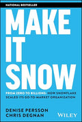 Make It Snow: From Zero to Billions: How Snowflake Scaled Its Go-To-Market Organization - Hardcover